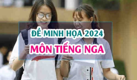 Đề minh hoạ Tiếng Nga 2024 thi tốt nghiệp THPT